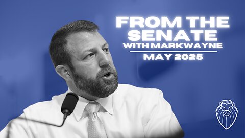 From the Senate with MARKWAYNE MULLIN | May 2025 (Ep. 762)