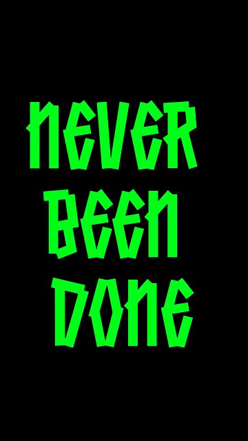 Never Been Done