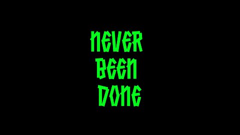 Never Been Done