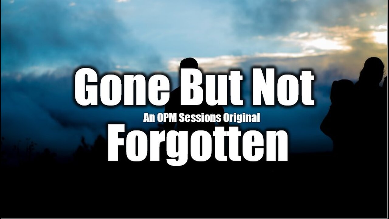 Gone But Not Forgotten