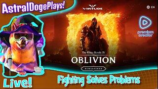 Oblivion Remastered ~LIVE!~ Fighting Solves Problems