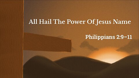 All Hail The Power Of Jesus’ Name