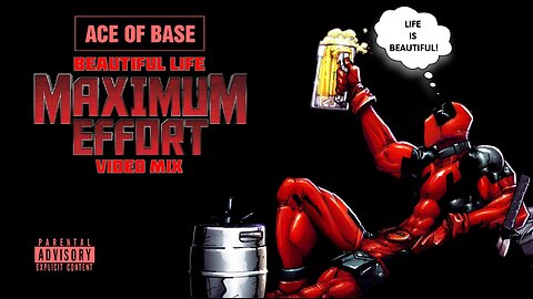 Ace of Base- Beautiful Life (Maximum Effort Video Mix)