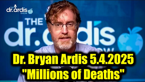 Dr. Bryan Ardis Update 25.05.04 - "Millions of Deaths" They're Preparing for A Mass Death Event