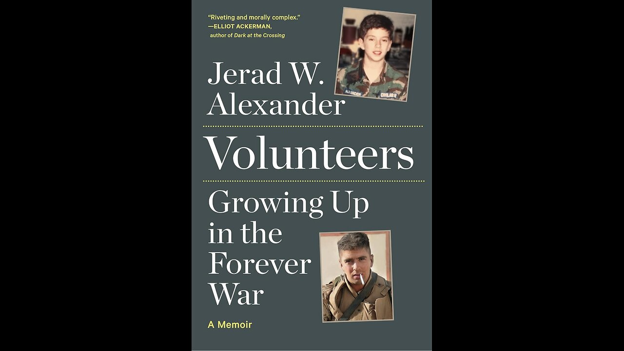 Volunteers: Growing Up in the Forever War with Author Jerad W. Alexander. (2022)
