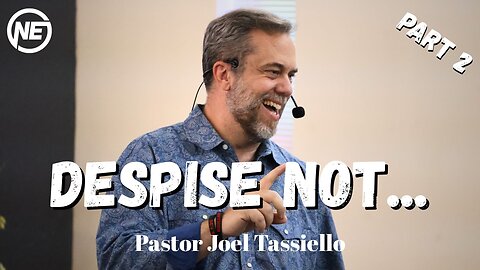 Despise Not... Part 2! | Pastor Joel Tassiello | No Excuses Ministries