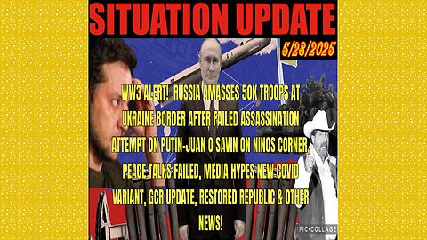SITUATION UPDATE 5/28/25 - WW3 Alert! Russia Amasses 50k Troops At Ukrain - Peace Talks Failed