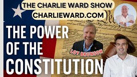 Charlie Ward Show: The Power of the Constitution With Loy Brunson & Paul Brooker