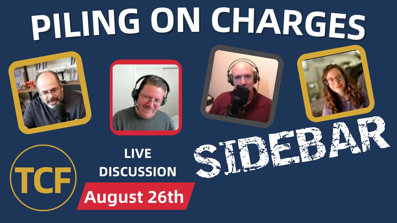 Are Courts Overcharging Defendants? Piling On Charges & Forced Pleas | TCF Sidebar Aug 26