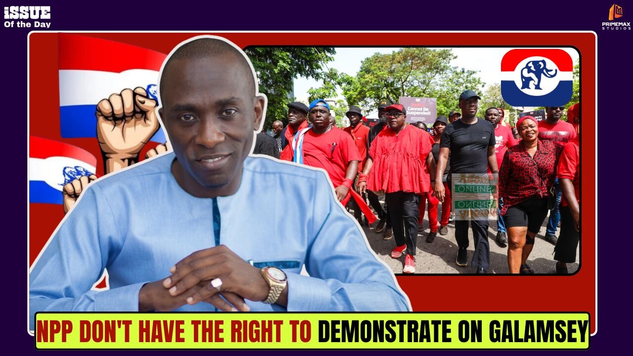 NPP people have no MORAL RIGHT to do a Demonstration on Galamsey in this Ghana