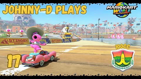 Johnny-D Plays: Mario Kart World (17) | 100cc Banana Cup
