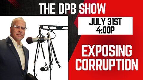 @TheDPBShow - Exposing Corruption