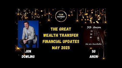 Jon Dowling & SG Anon Discuss Latest Financial Updates & The Great Wealth Transfer MAY 2025