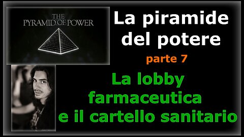 La piramide del potere (Parte 7)la lobby farmaceutica e il cartello sanitario