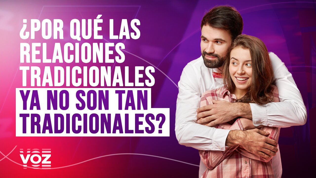 ¿Por qué las relaciones tradicionales ya no son tan tradicionales? - Episodio 26