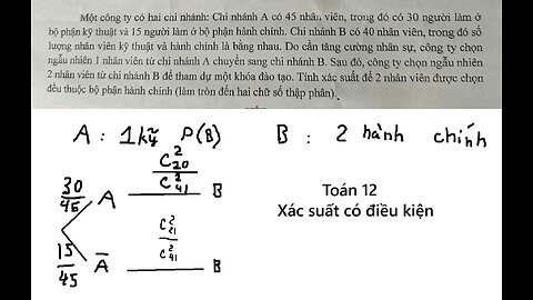 Toán 12: Một công ty có hai chi nhánh: Chi nhánh A có 45 nhân viên, trong đó có 30 người