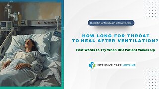 How Long for Throat to Heal After Ventilation? First Words to Try When ICU Patient Wakes Up