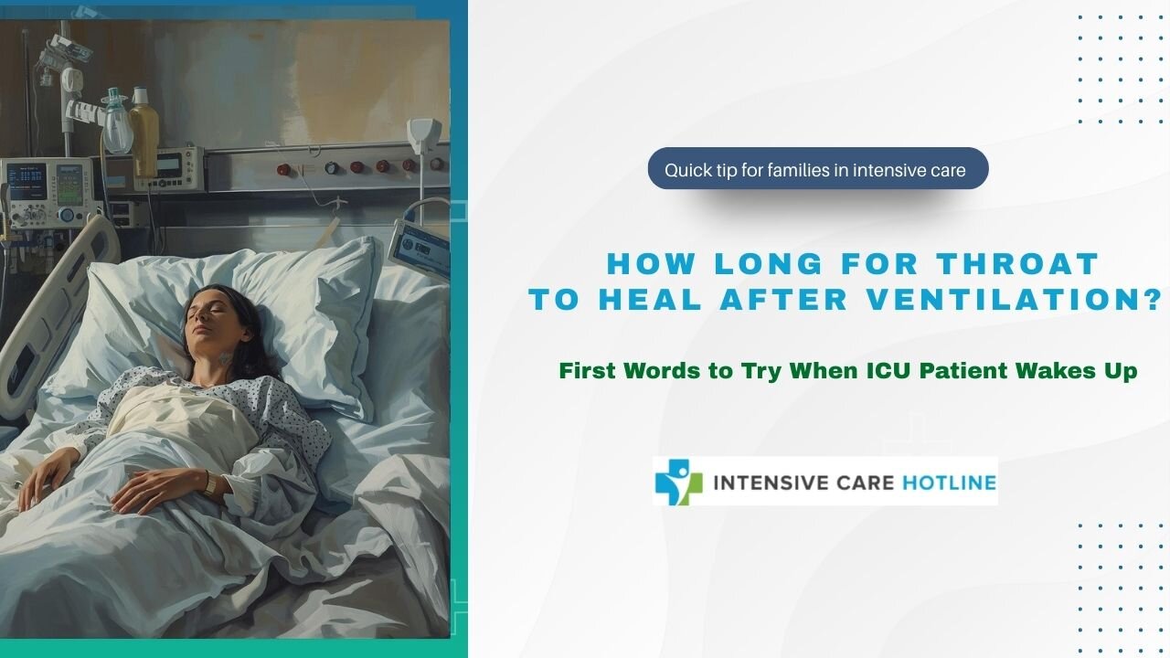 How Long for Throat to Heal After Ventilation? First Words to Try When ICU Patient Wakes Up