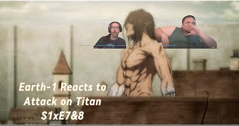 First time watching Attack on Titan S1xE7&8: Earth-1 Reacts