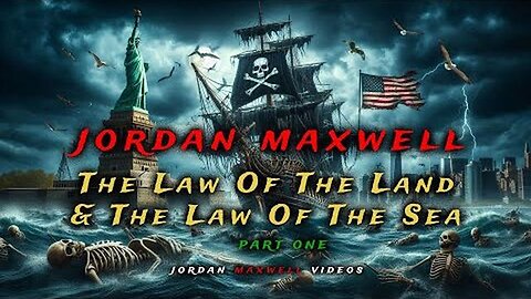Jordan Maxwell: The Law of the Land and the Law of the Sea - Part 1