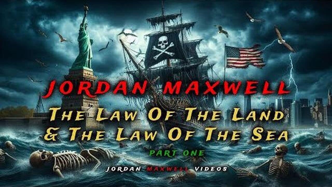 Jordan Maxwell: The Law of the Land and the Law of the Sea - Part 1