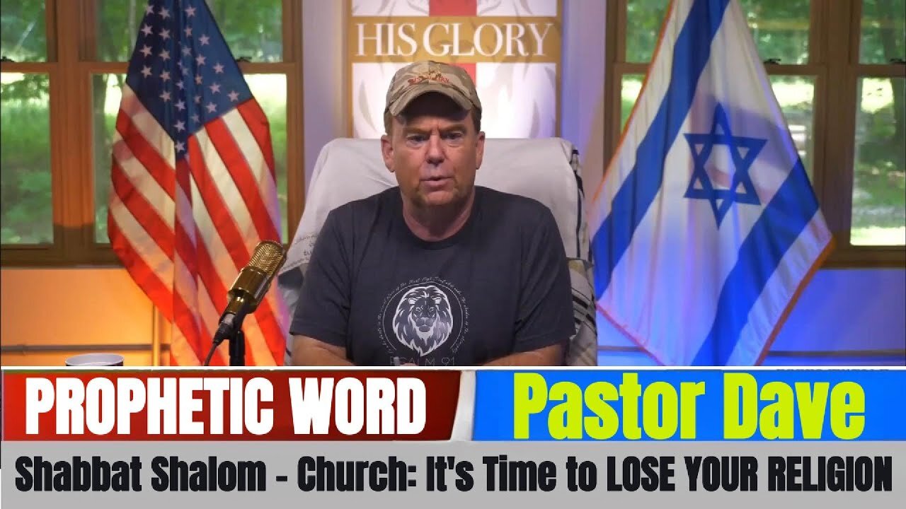 Pastor Dave PROPHETIC WORD Updates - Shabbat Shalom - Church: It's Time to LOSE YOUR RELIGION