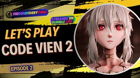 Let's Play Code Vein 2 | Part 2 | LIVE ON RUMBLE!