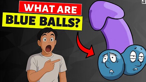 Blue Balls Explained – What’s Really Going On