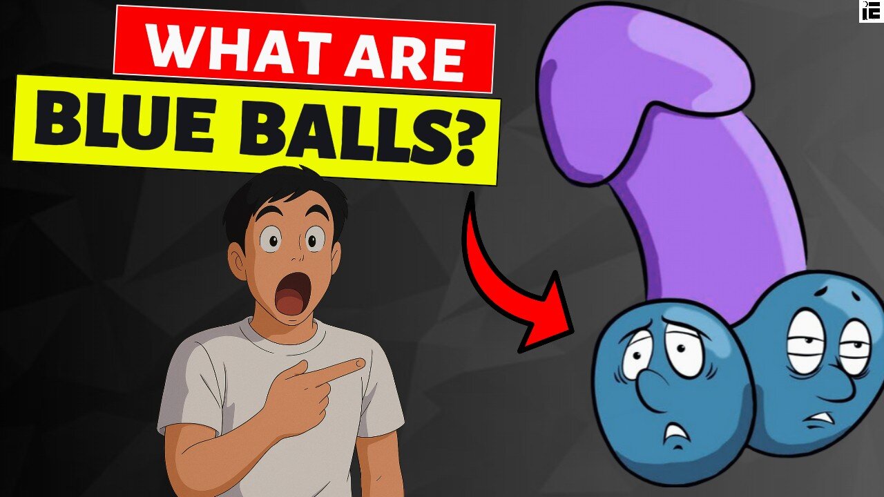 Blue Balls Explained – What’s Really Going On