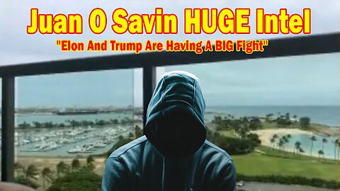 Juan O Savin HUGE & The Patriots Intel 06.06.25: "Elon And Trump Are Having A BIG Fight"
