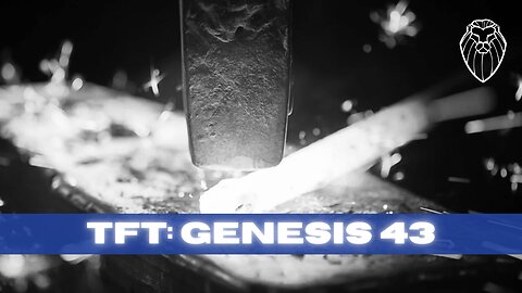 THE FORGING TABLE | Genesis 43 (Ep. 788)