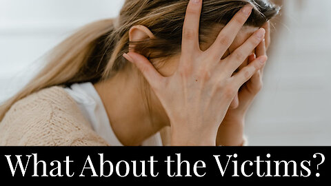 What About the Victims?