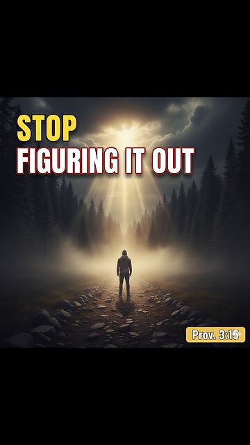 "STOP TRYING TO FIGURE IT OUT: The Power of Letting Go (Proverbs 3:5)"