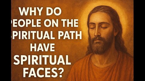 Why Do Spiritual Seekers Develop a Spiritual Face?