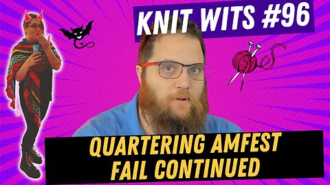 KNIT WITS #96: Quartering TPUSA Amfest MASSIVE FAIL, enjoying Kino Casino's coverage