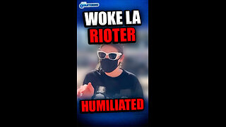Woke LA Rioter Humilated