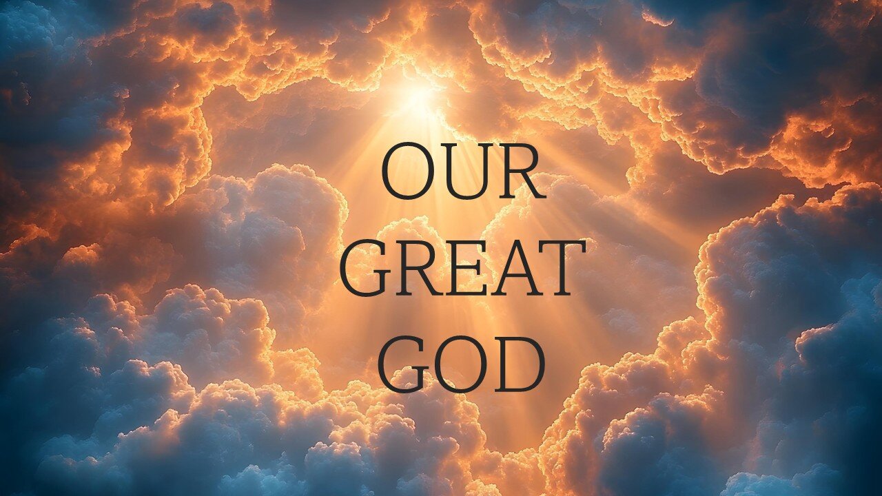 Our Great God