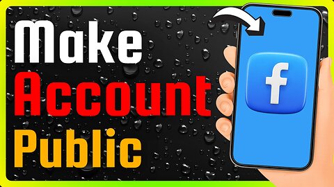 How To Make Your Facebook Account Completely Public (Full Guide)