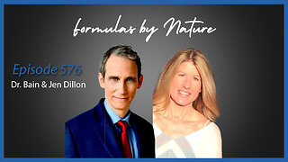 Ep. 576 Formulas by Nature with Jen Dillon & Dr. Bain