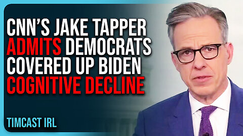 CNN’s Jake Tapper ADMITS Democrats & Corporate Press COVERED UP Biden Cognitive Decline