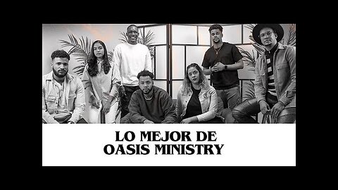 Grupo Oasis - 1 Hora Los Mejor Canciones Grandes Éxitos - Alabanza Musica Cristiana.