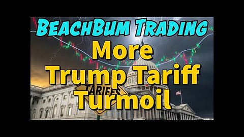 More Trump Tariff Turmoil
