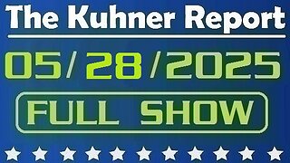 The Kuhner Report - May 28 2025 FULL SHOW