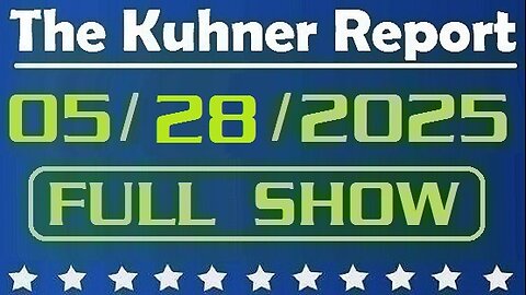 The Kuhner Report - May 28 2025 FULL SHOW