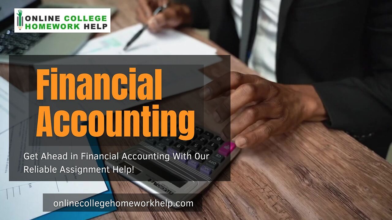 Get Reliable support For your Financial Accounting Assignments?