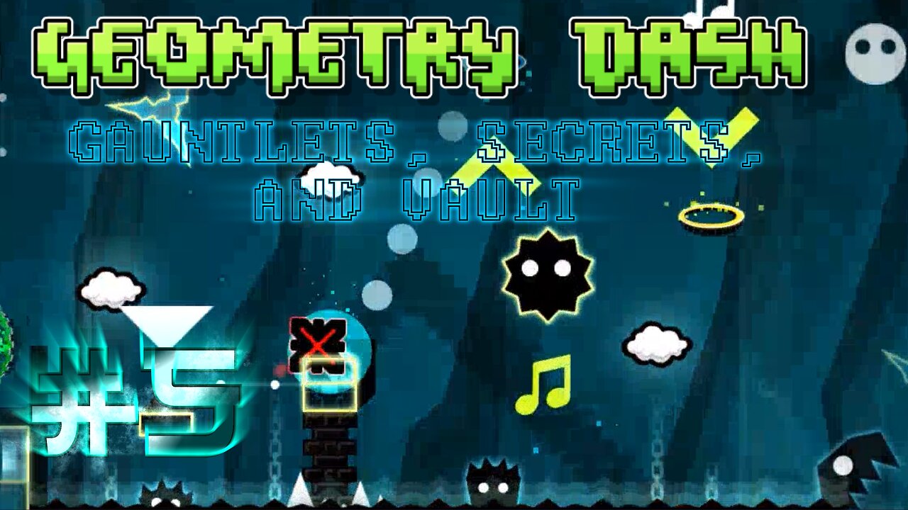 Geometry Dash #5: Gauntlets, Secrets, And Vault