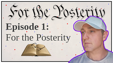 Episode 1 - For the Posterity