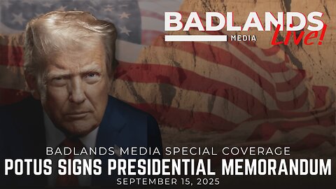 Badlands Media Special Coverage - President Trump signs a Presidential Memorandum