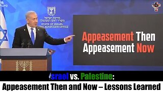 Israel vs. Palestine: Appeasement Then and Now – Lessons Learned