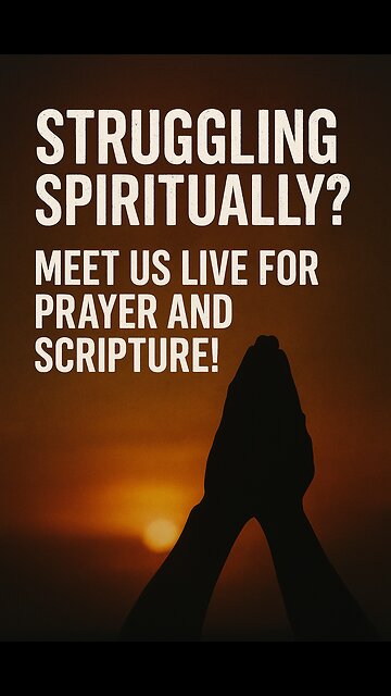 Struggling Spiritually? Meet Us Live for Prayer and Scripture!